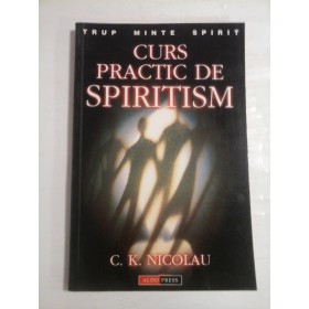 CURS PRACTIC DE SPIRITISM - C. K. NICOLAU